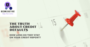 How long do credit defaults stay on file - The truth revealed