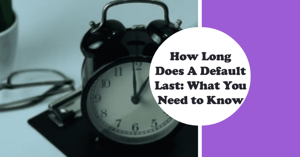 article image for how long does a default last