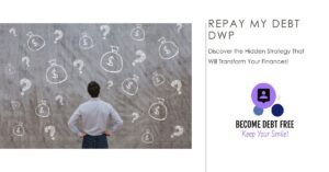 Repay My Debt DWP - Strategies for dealing with DWP Debt Management